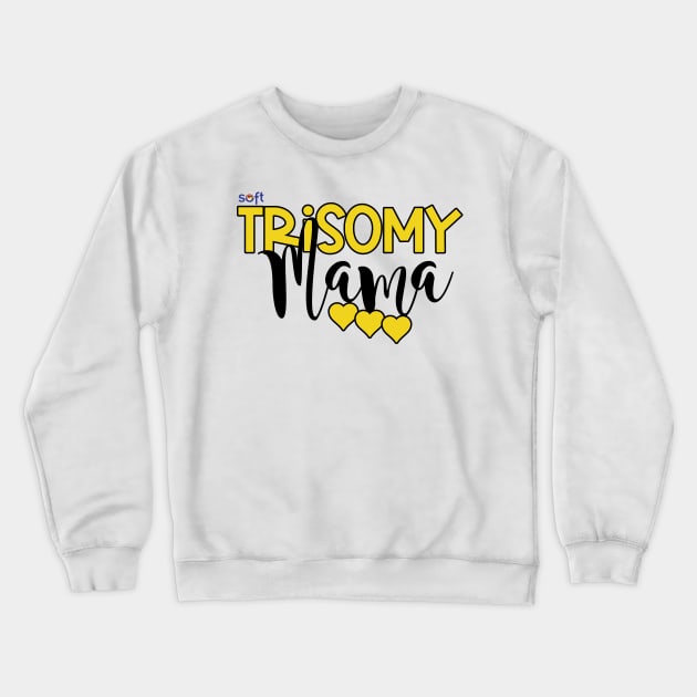 Trisomy Mama Crewneck Sweatshirt by SOFT Trisomy Awareness